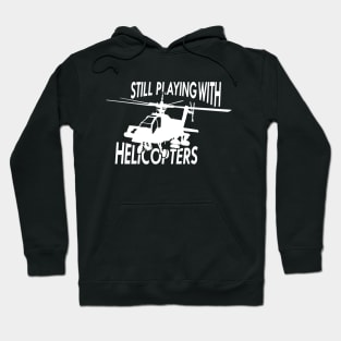 Helicopter - Still Playing with helicopters Hoodie